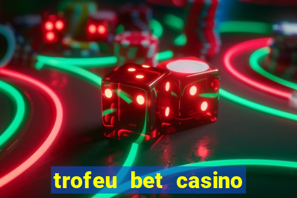 trofeu bet casino category all